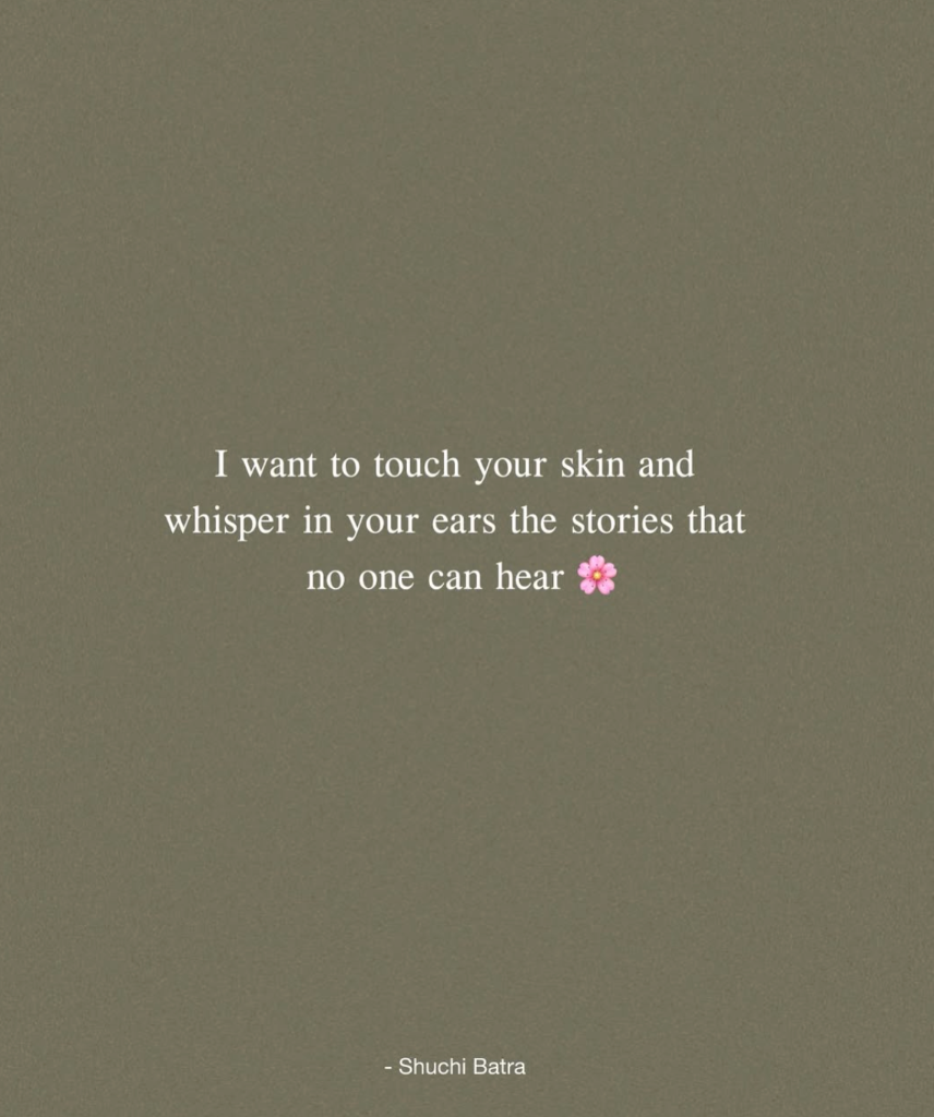 I want to touch your skin - Shuchi Batra